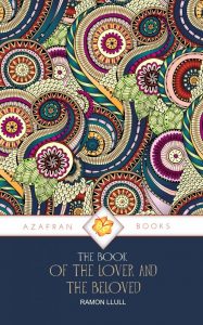 Book Cover: THE BOOK OF THE LOVER AND THE BELOVED